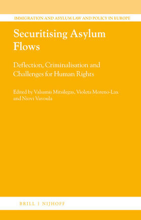 Mitsilegas / Moreno-Lax / Vavoula | Securitising Asylum Flows: Deflection, Criminalisation and Challenges for Human Rights | Buch | 978-90-04-39680-7 | sack.de
