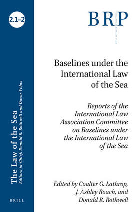 Lathrop / Roach / Rothwell | Baselines Under the International Law of the Sea: Reports of the International Law Association Committee on Baselines Under the International Law of t | Buch | 978-90-04-39813-9 | sack.de