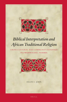 John | Biblical Interpretation and African Traditional Religion: Cross-Cultural and Community Readings in Owamboland, Namibia | Buch | 978-90-04-39930-3 | sack.de