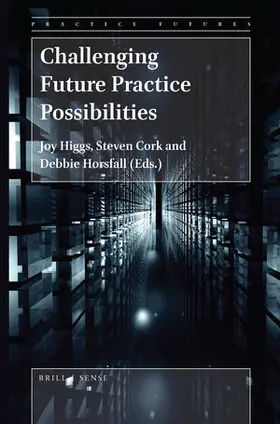 Higgs / Cork / Horsfall |  Challenging Future Practice Possibilities | Buch |  Sack Fachmedien