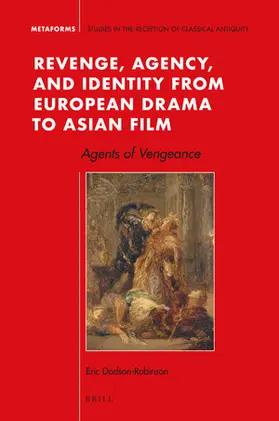Dodson-Robinson |  Revenge, Agency, and Identity from European Drama to Asian Film | Buch |  Sack Fachmedien