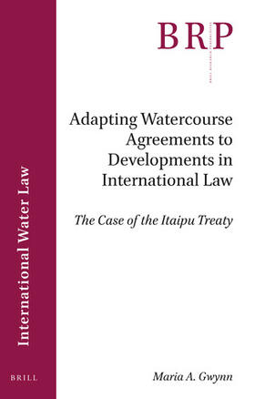 Gwynn | Adapting Watercourse Agreements to Developments in International Law: The Case of the Itaipu Treaty | Buch | 978-90-04-40208-9 | sack.de
