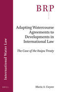 Gwynn |  Adapting Watercourse Agreements to Developments in International Law: The Case of the Itaipu Treaty | Buch |  Sack Fachmedien