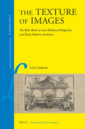 Cárdenas |  The Texture of Images: The Relic Book in Late-Medieval Religiosity and Early Modern Aesthetics | Buch |  Sack Fachmedien