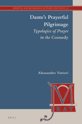 Vettori | Dante's Prayerful Pilgrimage: Typologies of Prayer in the Comedy | Buch | 978-90-04-40524-0 | sack.de