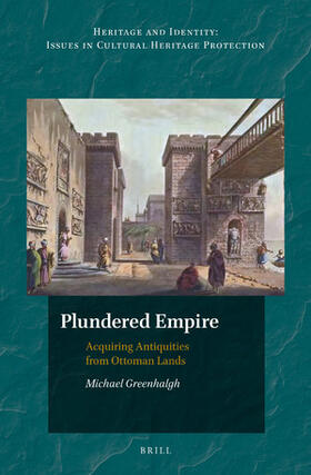 Greenhalgh |  Plundered Empire: Acquiring Antiquities from Ottoman Lands | Buch |  Sack Fachmedien