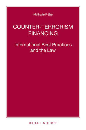 Rébé | Counter-Terrorism Financing: International Best Practices and the Law | Buch | 978-90-04-40966-8 | sack.de