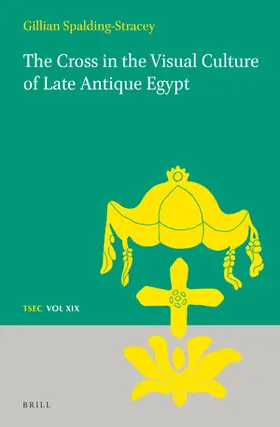 Spalding-Stracey |  The Cross in the Visual Culture of Late Antique Egypt | Buch |  Sack Fachmedien