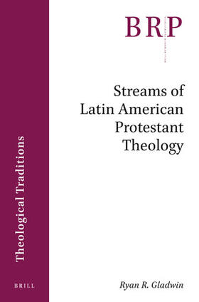 Gladwin | Streams of Latin American Protestant Theology | Buch | 978-90-04-41215-6 | sack.de