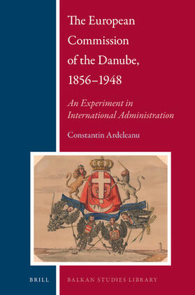 Ardeleanu |  The European Commission of the Danube, 1856-1948: An Experiment in International Administration | Buch |  Sack Fachmedien