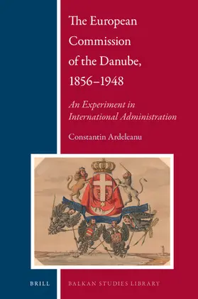 Ardeleanu |  The European Commission of the Danube, 1856-1948 | Buch |  Sack Fachmedien