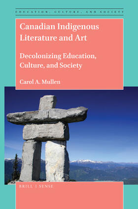 Mullen | Canadian Indigenous Literature and Art: Decolonizing Education, Culture, and Society | Buch | 978-90-04-41426-6 | sack.de