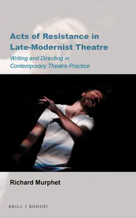 Murphet |  Acts of Resistance in Late-Modernist Theatre | Buch |  Sack Fachmedien