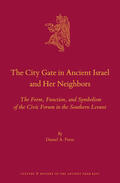 Frese |  The City Gate in Ancient Israel and Her Neighbors: The Form, Function, and Symbolism of the Civic Forum in the Southern Levant | Buch |  Sack Fachmedien