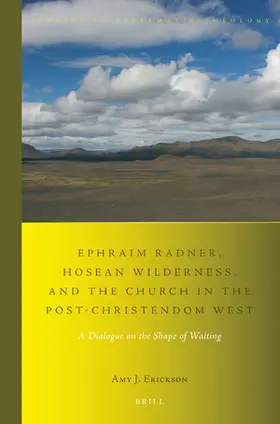 Erickson |  Ephraim Radner, Hosean Wilderness, and the Church in the Post-Christendom West | Buch |  Sack Fachmedien