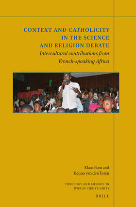 Bom / van den Toren | Context and Catholicity in the Science and Religion Debate: Intercultural Contributions from French-Speaking Africa | Buch | 978-90-04-42028-1 | sack.de
