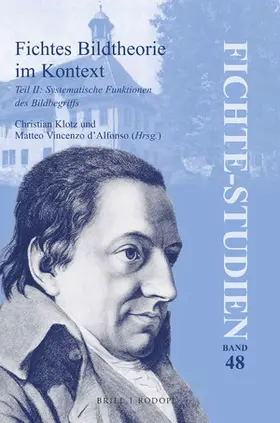 Klotz / d'Alfonso |  Fichtes Bildtheorie Im Kontext, Teil II: Systematische Funktionen Des Bildbegriffs | Buch |  Sack Fachmedien