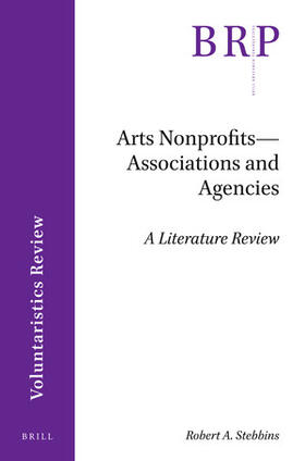 Stebbins | Arts Nonprofits--Associations and Agencies: A Literature Review | Buch | 978-90-04-42383-1 | sack.de