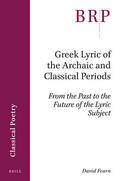Fearn |  Greek Lyric of the Archaic and Classical Periods: From the Past to the Future of the Lyric Subject | Buch |  Sack Fachmedien