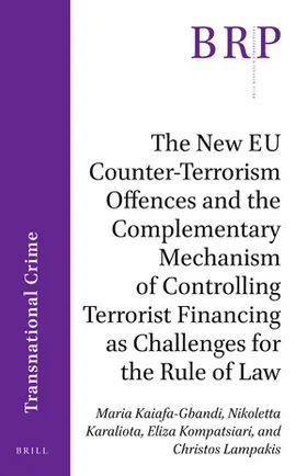 Karaliota / Kaiafa-Gbandi / Kompatsiari |  The New EU Counter-Terrorism Offences and the Complementary Mechanism of Controlling Terrorist Financing as Challenges for the Rule of Law | Buch |  Sack Fachmedien