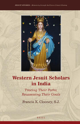 Clooney, S.J. | Western Jesuit Scholars in India: Tracing Their Paths, Reassessing Their Goals | Buch | 978-90-04-42473-9 | sack.de