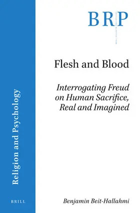 Beit-Hallahmi |  Flesh and Blood: Interrogating Freud on Human Sacrifice, Real and Imagined | Buch |  Sack Fachmedien