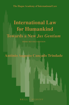 Cançado Trindade |  International Law for Humankind: Towards a New Jus Gentium. Third Revised Edition | Buch |  Sack Fachmedien