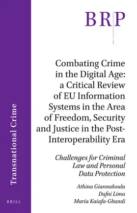 Giannakoula / Lima / Kaiafa-Gbandi |  Combating Crime in the Digital Age: A Critical Review of EU Information Systems in the Area of Freedom, Security and Justice in the Post-Interoperability Era | Buch |  Sack Fachmedien