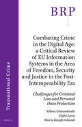 Giannakoula / Lima / Kaiafa-Gbandi |  Combating Crime in the Digital Age: A Critical Review of Eu Information Systems in the Area of Freedom, Security and Justice in the Post-Interoperabil | Buch |  Sack Fachmedien
