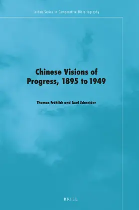 Fröhlich / Schneider |  Chinese Visions of Progress, 1895 to 1949 | Buch |  Sack Fachmedien