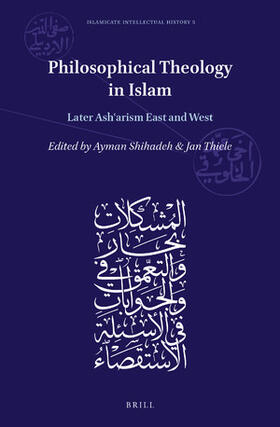Philosophical Theology in Islam: Later Ash&#703;arism East and West | Buch | 978-90-04-42660-3 | sack.de