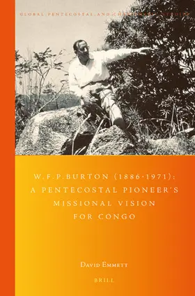 Emmett | W.F.P. Burton (1886-1971): A Pentecostal Pioneer's Missional Vision for Congo | Buch | 978-90-04-42682-5 | sack.de