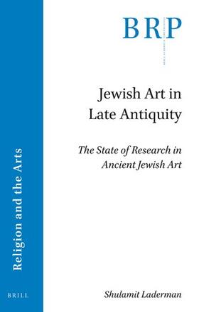 Laderman | Jewish Art in Late Antiquity: The State of Research in Ancient Jewish Art | Buch | 978-90-04-42857-7 | sack.de