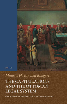 van den Boogert |  The Capitulations and the Ottoman Legal System: Qadis, Consuls and Beratl&#305;s in the 18th Century | Buch |  Sack Fachmedien