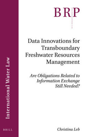 Leb | Data Innovations for Transboundary Freshwater Resources Management: Are Obligations Related to Information Exchange Still Needed? | Buch | sack.de