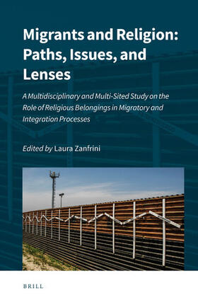 Migrants and Religion: Paths, Issues, and Lenses: A Multidisciplinary and Multi-Sited Study on the Role of Religious Belongings in Migratory and Integ | Buch | 978-90-04-42944-4 | sack.de