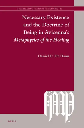 De Haan |  Necessary Existence and the Doctrine of Being in Avicenna's Metaphysics of the Healing | Buch |  Sack Fachmedien