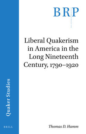 Hamm | Liberal Quakerism in America in the Long Nineteenth Century, 1790-1920 | Buch | 978-90-04-43072-3 | sack.de