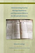 Lanzinger |  Administrating Kinship: Marriage Impediments and Dispensation Policies in the 18th and 19th Centuries | Buch |  Sack Fachmedien