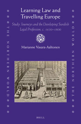 Vasara-Aaltonen | Learning Law and Travelling Europe: Study Journeys and the Developing Swedish Legal Profession, C. 1630-1800 | Buch | 978-90-04-43165-2 | sack.de