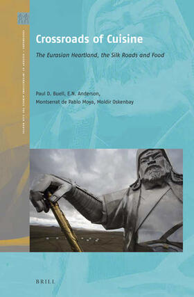 Buell / Anderson / de Pablo Moya | Crossroads of Cuisine: The Eurasian Heartland, the Silk Roads and Food | Buch | 978-90-04-43205-5 | sack.de
