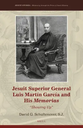 Schultenover, S.J. |  Jesuit Superior General Luis Martín García and His Memorias | Buch |  Sack Fachmedien