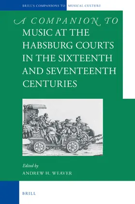 A Companion to Music at the Habsburg Courts in the Sixteenth and Seventeenth Centuries | Buch |  Sack Fachmedien