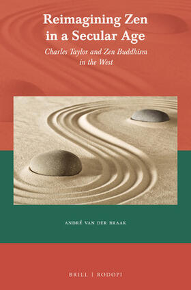 Braak | Reimagining Zen in a Secular Age: Charles Taylor and Zen Buddhism in the West | Buch | 978-90-04-43507-0 | sack.de