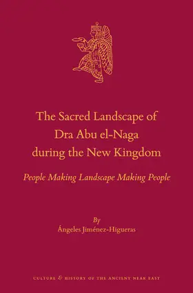 Jiménez-Higueras |  The Sacred Landscape of Dra Abu El-Naga During the New Kingdom: People Making Landscape Making People | Buch |  Sack Fachmedien