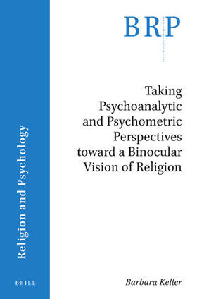 Keller | Taking Psychoanalytic and Psychometric Perspectives Toward a Binocular Vision of Religion | Buch | 978-90-04-43633-6 | sack.de