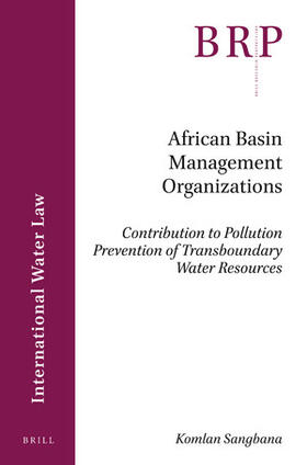 Sangbana | African Basin Management Organizations: Contribution to Pollution Prevention of Transboundary Water Resources | Buch | 978-90-04-43661-9 | sack.de