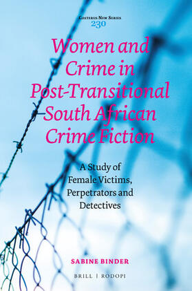 Binder | Women and Crime in Post-Transitional South African Crime Fiction: A Study of Female Victims, Perpetrators and Detectives | Buch | 978-90-04-43743-2 | sack.de