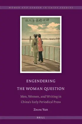 Zhang |  Engendering the Woman Question: Men, Women, and Writing in China's Early Periodical Press | Buch |  Sack Fachmedien