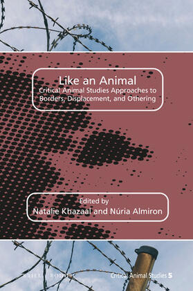 Like an Animal: Critical Animal Studies Approaches to Borders, Displacement, and Othering | Buch | 978-90-04-43908-5 | sack.de